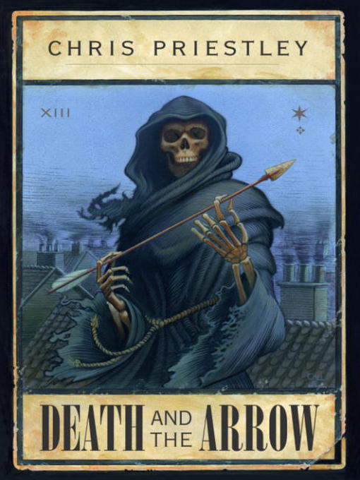 Title details for Death and the Arrow by Chris Priestley - Available